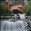 Frank Lloyd Wright. La casa sulla cascata libro