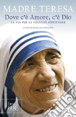 Teresa di Calcutta (santa); Kolodiejchuk B. (cur.)