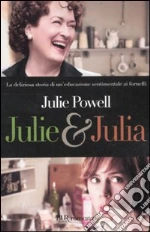 Julie & Julia libro di Powell Julie