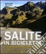 Salite in bicicletta. Le più grandi arrampicate ciclistiche d'Europa libro di Friebe Daniel - Goding Pete