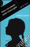 Alice nel paese delle meraviglie-Attraverso lo specchio e quello che Alice vi trovò libro di Carroll Lewis