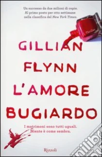 L'amore bugiardo libro di Flynn Gillian