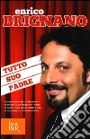 Tutto suo padre libro di Brignano Enrico