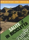 Salite in bicicletta. Le più grandi arrampicate ciclistiche d'Europa libro di Friebe Daniel - Goding Pete