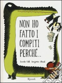 Non ho fatto i compiti perchè... libro di Calì Davide - Chaud Benjamin