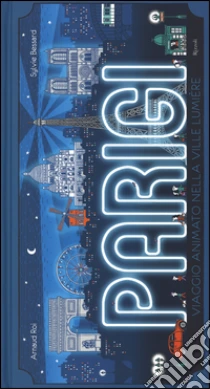 Parigi. Viaggio animato nella Ville Lumière libro di Roi Arnaud - Bessard Sylvie