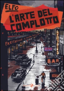 L'arte del complotto libro di Elfo