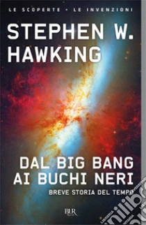 Dal Big Bang ai buchi neri. Breve storia del tempo libro di Hawking Stephen