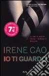 Io ti guardo libro di Cao Irene