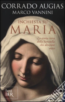 Inchiesta su Maria. La storia vera della fanciulla che divenne mito libro di Augias Corrado - Vannini Marco