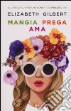 Mangia prega ama libro di Gilbert Elizabeth