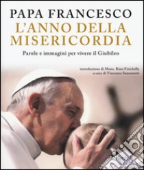L'anno della misericordia. Parole e immagini per vivere il Giubileo libro di Francesco (Jorge Mario Bergoglio)