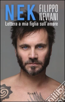 Lettera a mia figlia sull'amore libro di Neviani Filippo Nek