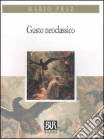 Gusto Neoclassico libro di Praz Mario