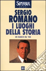I luoghi della storia libro di Romano Sergio