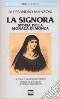 La Signora. Storia della monaca di Monza libro di Manzoni Alessandro