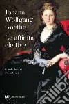 Le affinità elettive libro di Goethe J. Wolfgang