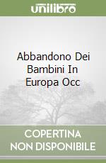 ABBANDONO DEI BAMBINI IN EUROPA OCC libro di BOSWELL JOHN