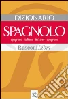 Dizionario spagnolo. Spagnolo-italiano, italiano-spagnolo libro