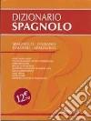 Dizionario spagnolo. Spagnolo-italiano, italiano-spagnolo libro