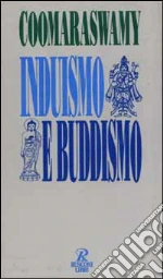 Induismo e buddismo libro di MR. RAMA COOMARASWAMY