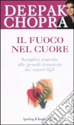 Il fuoco nel cuore libro di Chopra Deepak