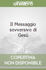 Il Messaggio sovversivo di Gesù libro di Girardi Giulio
