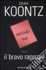 Il Bravo ragazzo libro di Koontz Dean R.