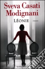 Léonie libro di Casati Modignani Sveva