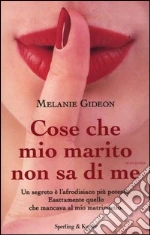 Cose che mio marito non sa di me libro di Gideon Melanie