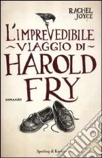 L'imprevedibile viaggio di Harold Fry libro di Joyce Rachel