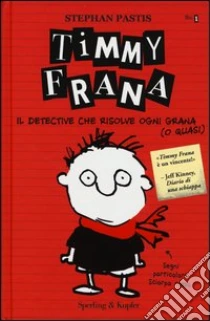 Timmy Frana. Il detective che risolve ogni grana (o quasi) (1) libro di Pastis Stephan