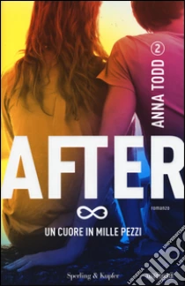 Un cuore in mille pezzi. After (2) libro di Todd Anna