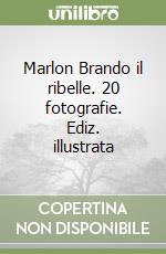 Marlon Brando il ribelle. 20 fotografie libro di Shaw Sam