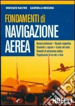 Fondamenti di navigazione aerea libro di Nastro Vincenzo - Messina Gabriella