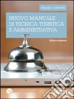 Nuovo manuale di tecnica turistica e amministrativa libro di Castoldi Giorgio