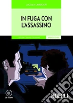 In fuga con l'assassino. Italiano lingua straniera Livello A2/B1. Con CD Audio libro di Landolfi Lucilla