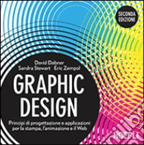 Graphic design. Principi di progettazione e applicazioni per la stampa, l'animazione e il Web libro di Dabner David - Stewart Sandra - Zempol Eric