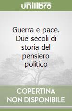 Guerra e pace. Due secoli di storia del pensiero politico libro di Bonanate Luigi