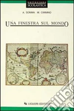 Una finestra sul mondo. Per le Scuole libro di Somma Anna - Cimmino M. Antonia