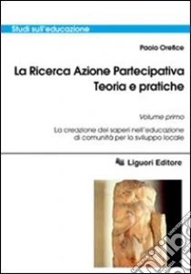 La ricerca azione partecipativa. Teoria e pratiche (1) libro di Orefice Paolo