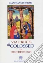 Via crucis al Colosseo con Benedetto XVI, Venerdì Santo 2007 libro di Ravasi Gianfranco