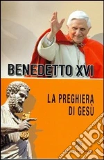 La preghiera di Gesù libro di Benedetto XVI (Joseph Ratzinger)