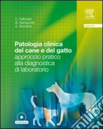 Patologia clinica del cane e del gatto. Approccio pratico alla diagnostica di laboratorio. Con CD-ROM libro di Paltrinieri Saverio - Bertazzolo Walter - Giordano Alessia
