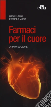 Farmaci per il cuore libro di Opie Lionel H. - Gersh Bernard J.