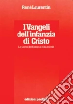 I vangeli dell'infanzia di Cristo. La verità del Natale al di là dei miti. Esegesi e semiotica. Storicità e teologia libro di Laurentin René