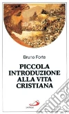 Piccola introduzione alla vita cristiana libro di Forte Bruno