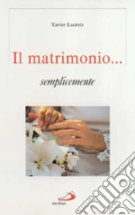Il matrimonio... semplicemente libro di Lacroix Xavier