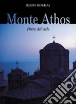 Monte Athos. Porta del cielo libro di Kokkas Kiros