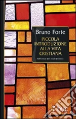 Piccola introduzione alla vita cristiana libro di Forte Bruno